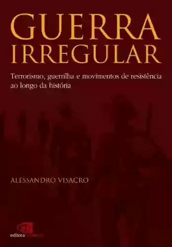 Livro Baixar: Guerra Irregular: terrorismo, guerrilha e movimentos de resistência ao longo da história