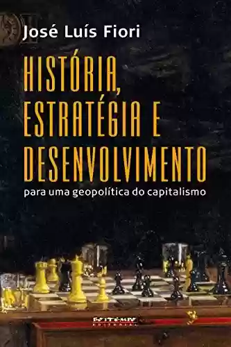Livro Baixar: História, estratégia e desenvolvimento: Para uma geopolítica do capitalismo