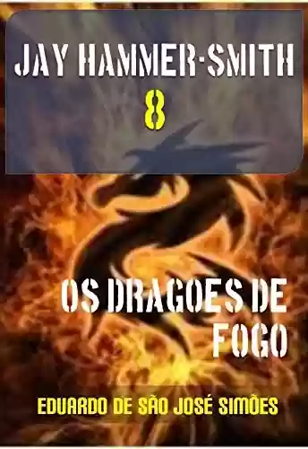 Livro Baixar: Jay Hammer-Smith 08 – Os Dragões de Fogo