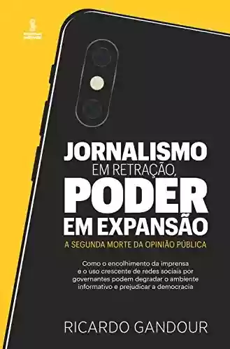 Livro Baixar: Jornalismo em retração, poder em expansão: A segunda morte da opinião pública