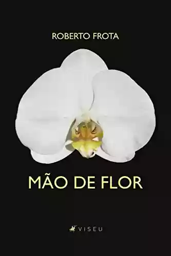 Mão de flor - Roberto Frota