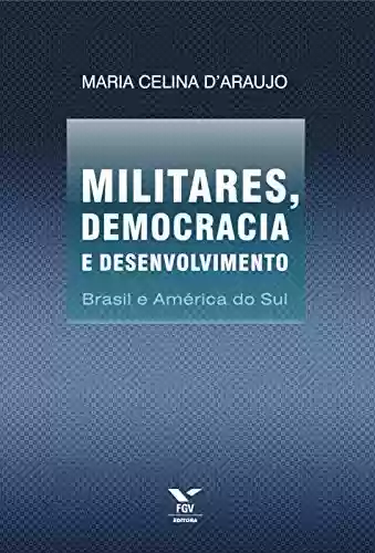 Livro Baixar: Militares, democracia e desenvolvimento: Brasil e América do Sul