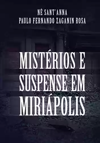 Mistérios E Suspense Em Miriápolis - Nê Sant´anna E Paulo Fernando Zaganin Rosa