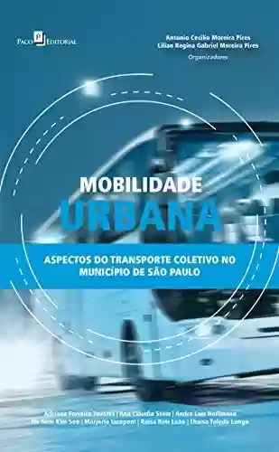 Livro Baixar: Mobilidade Urbana: Aspectos do Transporte Coletivo no Município de São Paulo