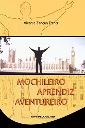 Mochileiro Aprendiz Aventureiro - Vicente Frantz