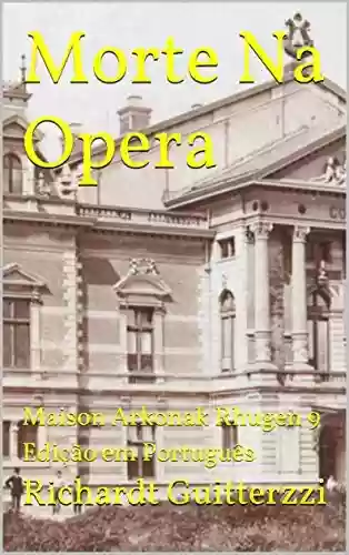 Livro Baixar: Morte Na Opera: Maison Arkonak Rhugen 9 Edição em Português (Maison Arkonak Rhugen Portugues Livro 10)