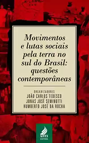 Livro Baixar: Movimentos e lutas sociais pela terra no sul do Brasil: questões contemporâneas