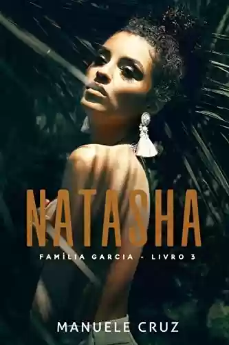 Natasha – Família Garcia (Livro 3) - Manuele Cruz