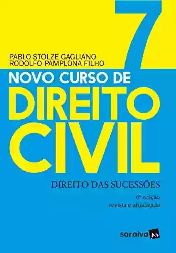Novo Curso de Direito Civil – Direito das Sucessões – v. 7 - Pablo Stolze Gagliano e Rodolfo Pamplona Filho