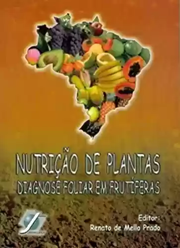 Livro Baixar: Nutrição de Plantas – Diagnose Foliar em Frutíferas