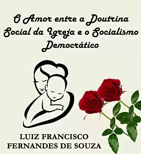 Livro Baixar: O Amor entre a Doutrina Social da Igreja e o Socialismo Democrático