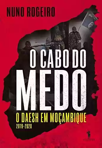 Livro Baixar: O Cabo do Medo O DAESH em Moçambique (Junho 2019-2020)