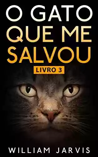 O Gato Que Me Salvou Livro 3 - William Jarvis