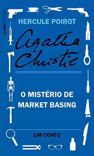 Livro Baixar: O mistério de Market Basing: Um conto de Hercule Poirot