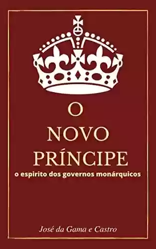 Livro Baixar: O Novo Príncipe (ou Espirito dos Governos Monárquicos)