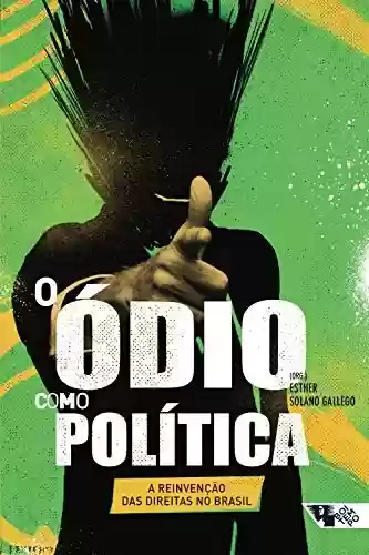 Livro Baixar: O ódio como política: a reinvenção das direitas no Brasil (Coleção Tinta Vermelha)