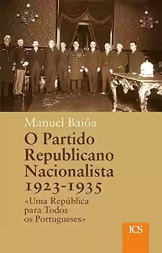 Livro Baixar: O Partido Republicano Nacionalista, 1923-1935: «Uma República para Todos os Portugueses»