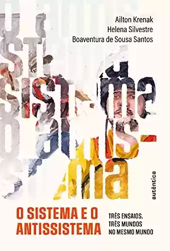 Livro Baixar: O sistema e o antissistema: Três ensaios, três mundos no mesmo mundo
