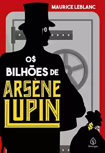Livro Baixar: Os bilhões de Arsène Lupin (Clássicos da literatura mundial)