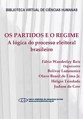 Livro Baixar: Os partidos e o regime: a lógica do processo eleitoral brasileiro