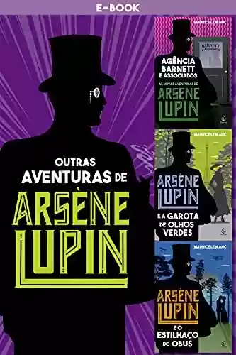 Outras aventuras de Arsène Lupin - Maurice Leblanc