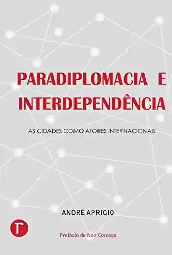 Livro Baixar: Paradiplomacia e interdependência ; As cidades como atores internacionais