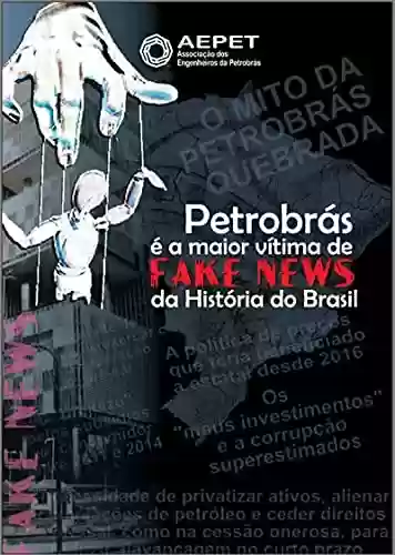 Livro Baixar: Petrobrás é a Maior Vítima de Fake News da História do Brasil (Revista da Aepet)