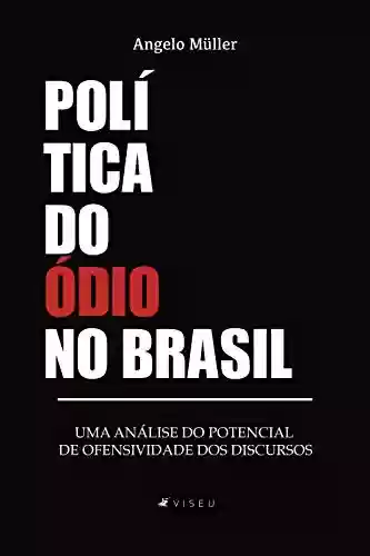 Livro Baixar: Política do ódio no Brasil