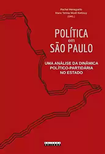 Livro Baixar: Política em São Paulo: uma análise da dinâmica político-partidária no estado