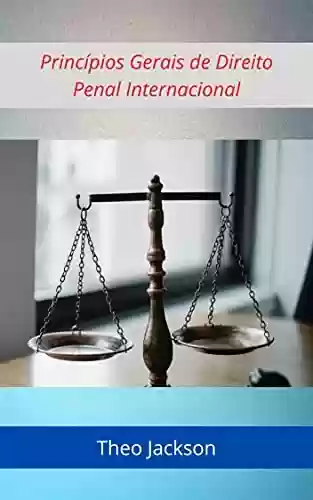 Livro Baixar: Princípios Gerais de Direito Penal Internacional