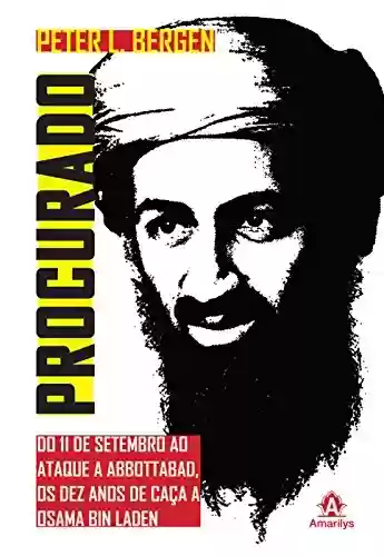 Livro Baixar: Procurado: Do 11 de setembro ao ataque à Abbottabad, os dez anos de caça a Osama Bin Laden