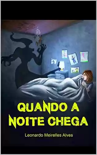 Quando a Noite Chega - Leonardo Meirelles Alves