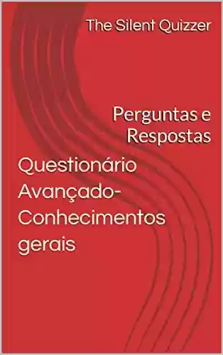 Livro Baixar: Questionário Avançado-Conhecimentos gerais: Perguntas e Respostas (Perguntas avançadas)