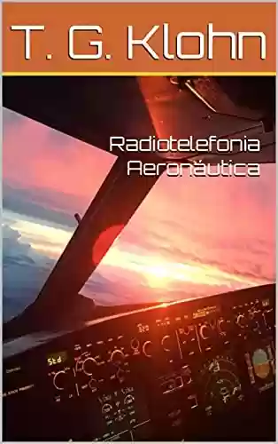 Radiotelefonia Aeronáutica - T. G. Klohn