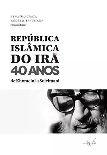Livro Baixar: República Islâmica do Irã 40 anos: de Khomeini a Soleimani
