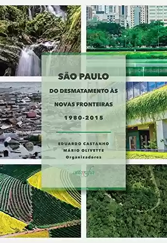 Livro Baixar: São Paulo: do desmatamento às novas fronteiras 1980-2015