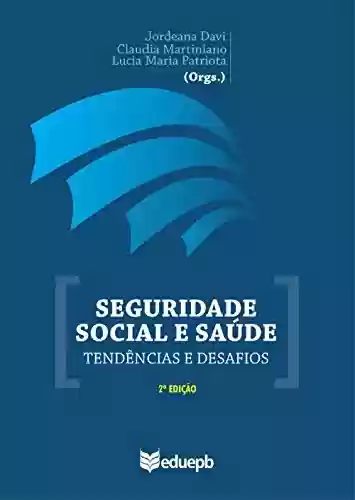 Livro Baixar: Seguridade social e saúde: tendências e desafios
