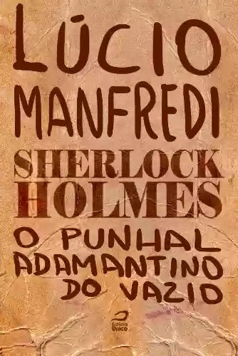Sherlock Holmes – O punhal adamantino do vazio - Lúcio Manfredi