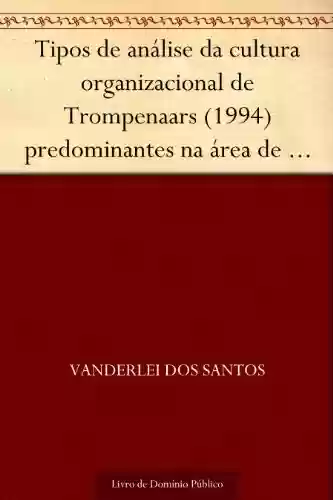 Tipos de análise da cultura organizacional de Trompenaars (1994) predominantes na área de controladoria em empresas […] (Revista de Ciências da Administração. V. 12 n. 27 maio-agosto de 2010) - Vanderlei Dos Santos