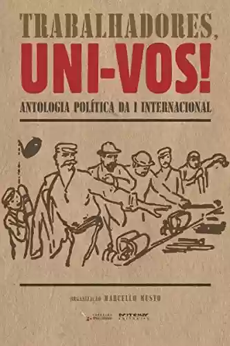 Livro Baixar: Trabalhadores, uni-vos!: Antologia política da I Internacional