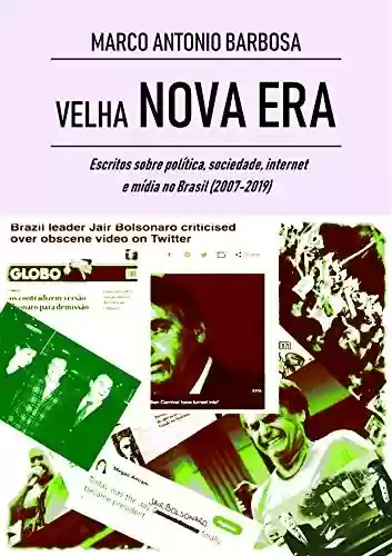 Livro Baixar: Velha Nova Era: Escritos sobre política, sociedade, internet e mídia no Brasil (2007-2019)