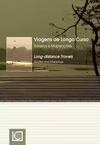 Viagens de Longo Curso – Roteiros e Mapeações - Anabela Mendes (org.)