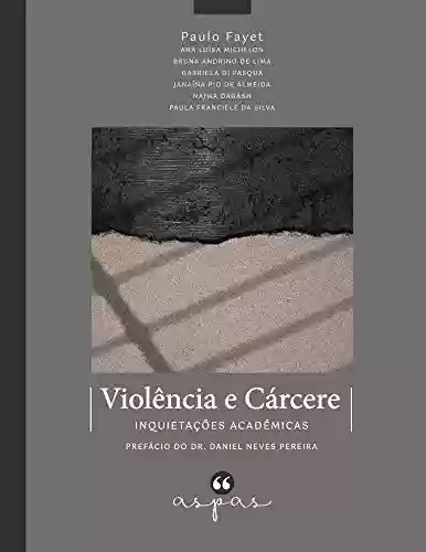 Livro Baixar: Violência e Cárcere: Inquietações acadêmicas