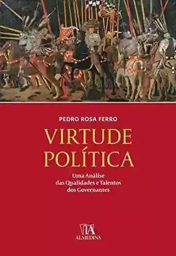 Livro Baixar: Virtude Política – Uma Análise das Qualidades e Talentos dos Governantes