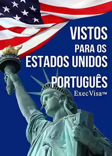 Livro Baixar: Vistos para os Estados Unidos – ExecVisa (Portuguese Version): Green card visto americano