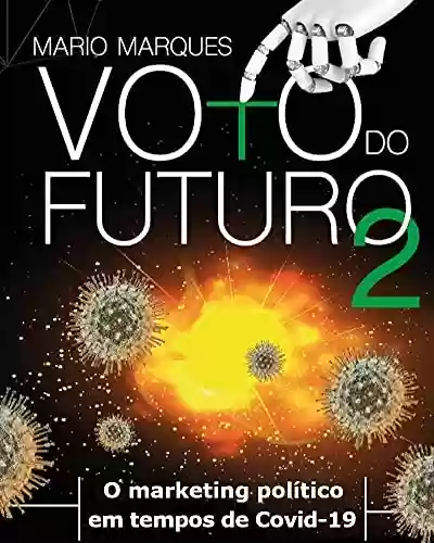 Livro Baixar: Voto do futuro 2: O marketing político em tempos de Covid-19