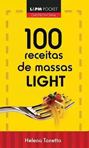 100 Receitas de Massas Light - Helena Tonetto