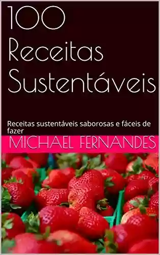 Livro Baixar: 100 Receitas Sustentáveis: Receitas sustentáveis saborosas e fáceis de fazer