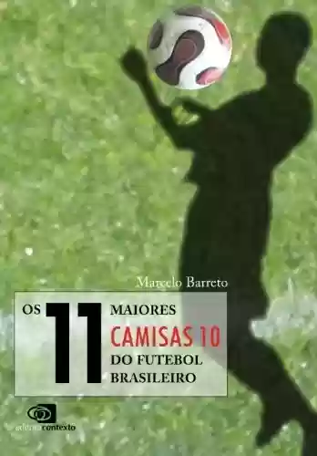 11 Maiores camisas 10 do futebol brasileiro, Os - Marcelo Barreto