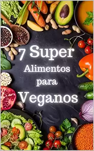 Livro Baixar: 7 Super alimentos para veganos: Alimentos Veganos